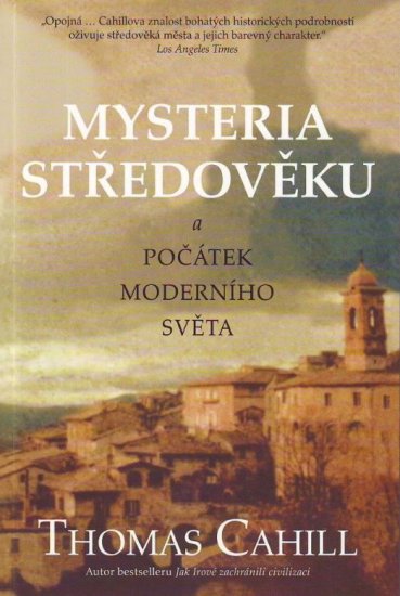 Mysteria středověku a počátek moderního světa - Thomas Cahill - Kliknutím na obrázek zavřete