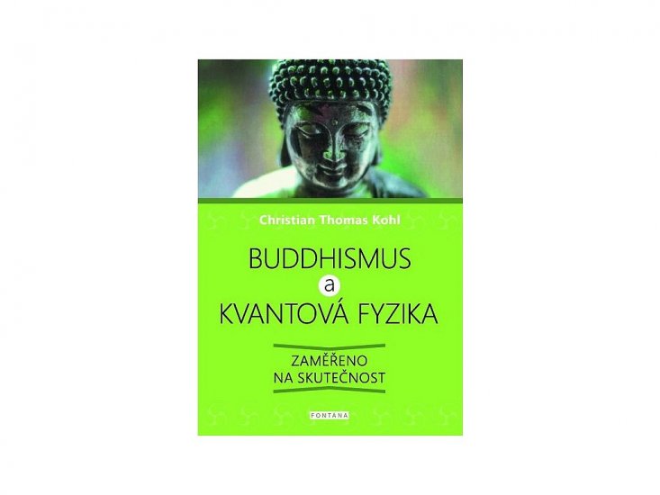 Buddhismus a kvantová fyzika, Christian Thomas Kohl - Kliknutím na obrázek zavřete