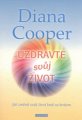 Uzdravte svůj život - Diana Cooper