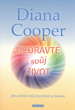 Uzdravte svůj život - Diana Cooper - Kliknutím na obrázek zavřete